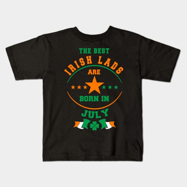 The Best Irish Lads Are Born In July Shamrock Kids T-Shirt by stpatricksday